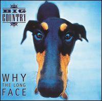 Big Country : Why the Long Face?